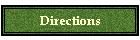 Directions